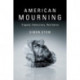American Mourning: Tragedy, Democracy, Resilience