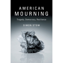 American Mourning: Tragedy, Democracy, Resilience