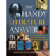 The Handy Literature Answer Book: An Engaging Guide to Unraveling Symbols, Signs and Meanings in Great Works