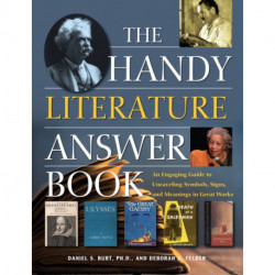 The Handy Literature Answer Book: An Engaging Guide to Unraveling Symbols, Signs and Meanings in Great Works