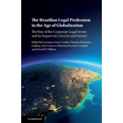 The Brazilian Legal Profession in the Age of Globalization: The Rise of the Corporate Legal Sector and its Impact on Lawyers and Society