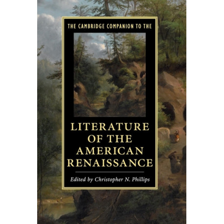 The Cambridge Companion to the Literature of the American Renaissance