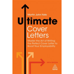 Ultimate Cover Letters: Master the Art of Writing the Perfect Cover Letter to Boost Your Employability