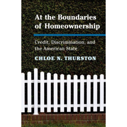 At the Boundaries of Homeownership: Credit, Discrimination, and the American State