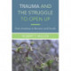 Trauma and the Struggle to Open Up: From Avoidance to Recovery and Growth