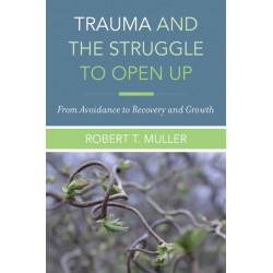 Trauma and the Struggle to Open Up: From Avoidance to Recovery and Growth