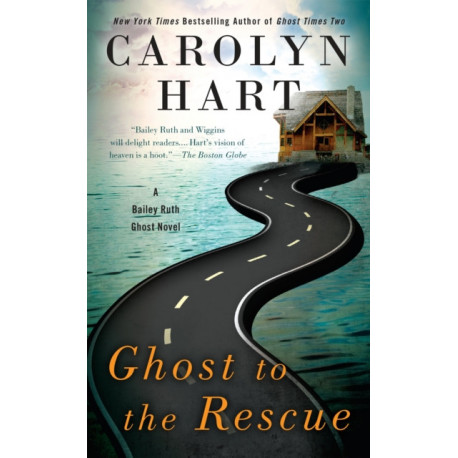 Ghost to the Rescue: A Bailey Ruth Ghost Novel