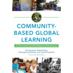 Community-Based Global Learning: The Theory and Practice of Ethical Engagement at Home and Abroad