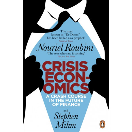 Crisis Economics: A Crash Course in the Future of Finance