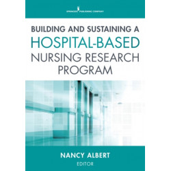 Building and Sustaining a Hospital-Based Nursing Research Program