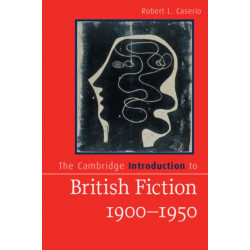 The Cambridge Introduction to British Fiction, 1900–1950