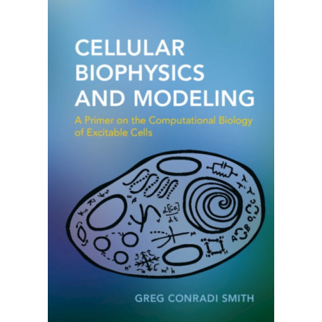 Cellular Biophysics and Modeling: A Primer on the Computational Biology of Excitable Cells