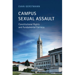 Campus Sexual Assault: Constitutional Rights and Fundamental Fairness