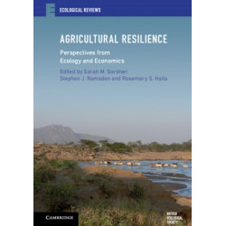 Agricultural Resilience: Perspectives from Ecology and Economics