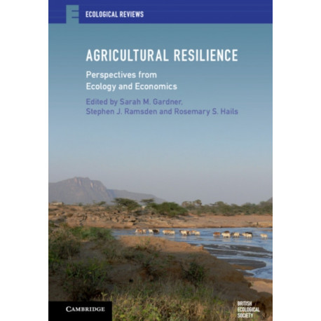 Agricultural Resilience: Perspectives from Ecology and Economics
