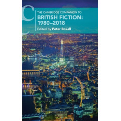 The Cambridge Companion to British Fiction: 1980–2018