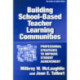 Building School-based Teacher Learning Communities: Professional Strategies to Improve Student Achievement