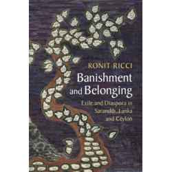 Banishment and Belonging: Exile and Diaspora in Sarandib, Lanka and Ceylon