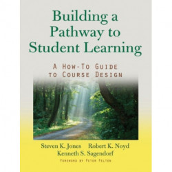 Building a Pathway to Student Learning: A How-To Guide to Course Design