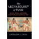 The Archaeology of Food: Identity, Politics, and Ideology in the Prehistoric and Historic Past
