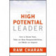 The High-Potential Leader: How to Grow Fast, Take on New Responsibilities, and Make an Impact