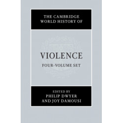 The Cambridge World History of Violence 4 Volume Hardback Set