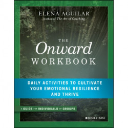 The Onward Workbook: Daily Activities to Cultivate Your Emotional Resilience and Thrive
