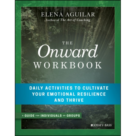 The Onward Workbook: Daily Activities to Cultivate Your Emotional Resilience and Thrive