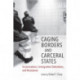 Caging Borders and Carceral States: Incarcerations, Immigration Detentions, and Resistance