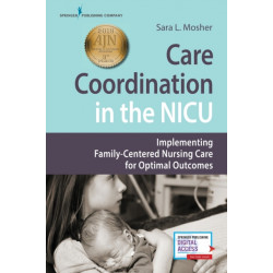 Care Coordination in the NICU: Implementing Family-Centered Nursing Care for Optimal Outcomes