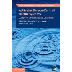 Achieving Person-Centred Health Systems: Evidence, Strategies and Challenges