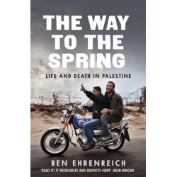 The Way to the Spring: Life and Death in Palestine