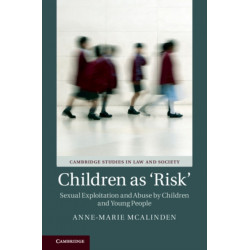 Children as ‘Risk': Sexual Exploitation and Abuse by Children and Young People