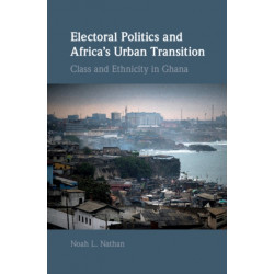 Electoral Politics and Africa's Urban Transition: Class and Ethnicity in Ghana