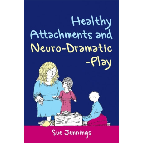 Healthy Attachments and Neuro-Dramatic-Play