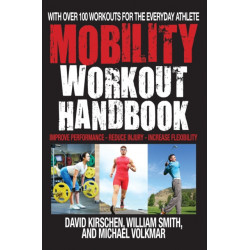 The Mobility Workout Handbook: Over 100 Sequences for Improved Performance, Reduced Injury, and Increased Flexibility