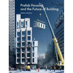 Prefab Housing and the Future of Building: Product to Process