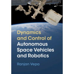 Dynamics and Control of Autonomous Space Vehicles and Robotics