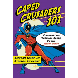 Caped Crusaders 101: Composition Through Comic Books, 2d ed.