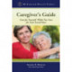 Caregiver's Guide: Care for Yourself While You Care for Your Loved Ones