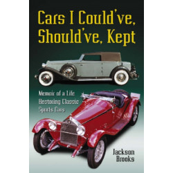 Cars I Could've, Should've, Kept: Memoir of a Life Restoring Classic Sports Cars