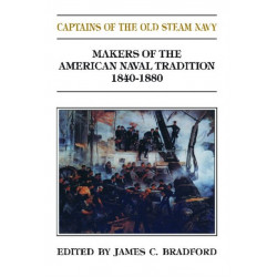 Captains of the Old Steam Navy: Makers of the American Naval Tradition 1840-1880