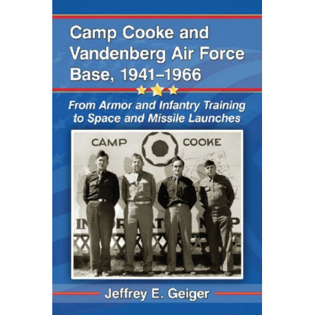 Camp Cooke and Vandenberg Air Force Base, 1941-1966: From Armor and Infantry Training to Space and Missile Launches
