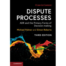 Dispute Processes: ADR and the Primary Forms of Decision-making