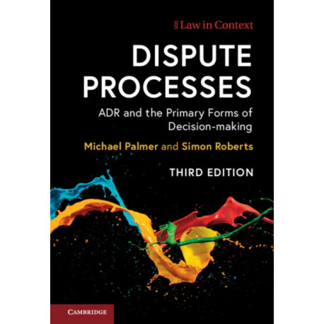 Dispute Processes: ADR and the Primary Forms of Decision-making
