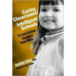 Caring Classrooms/Intelligent Schools: The Social Emotional Education of Young Children