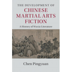 The Development of Chinese Martial Arts Fiction: A History of Wuxia Literature