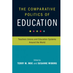 The Comparative Politics of Education: Teachers Unions and Education Systems around the World