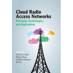 Cloud Radio Access Networks: Principles, Technologies, and Applications