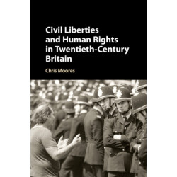 Civil Liberties and Human Rights in Twentieth-Century Britain